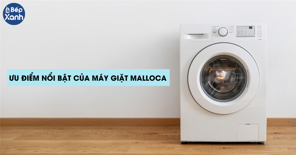 Tình năng ưu việt của máy giặt Malloca