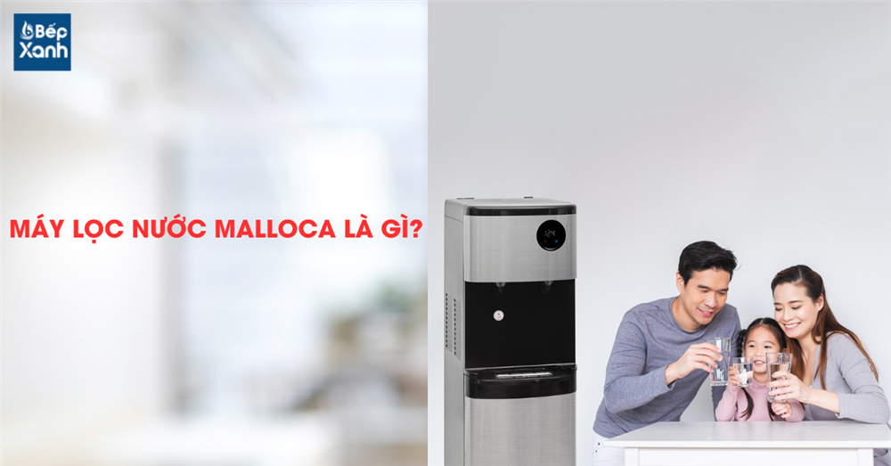 Máy lọc nước Malloca là gì?