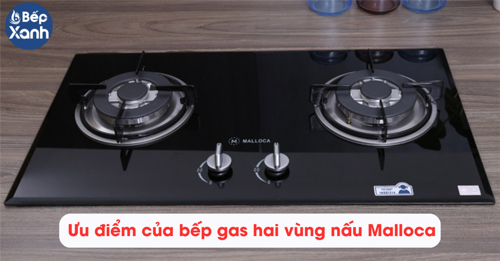 Ưu điểm của bếp gas đôi Malloca