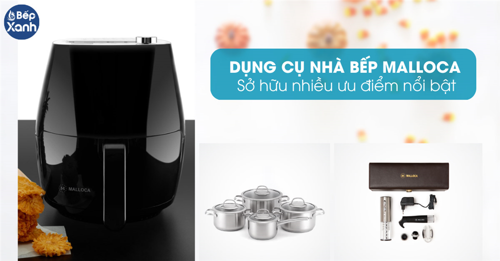 Ưu điểm của dụng cụ nhà bếp Malloca