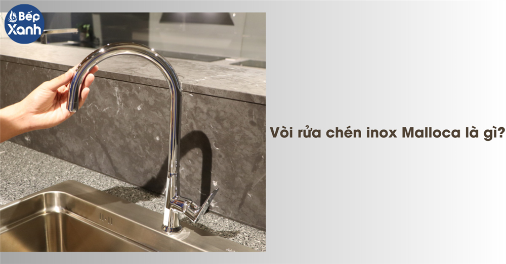 Vòi rửa chén inox Malloca là gì?